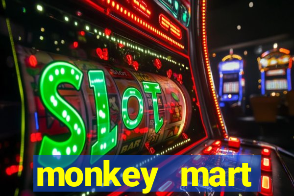 monkey mart dinheiro infinito